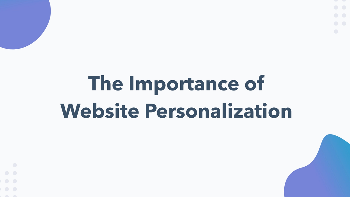 Top 7 Reasons Why Personalizing your Business’ Website is Essential!